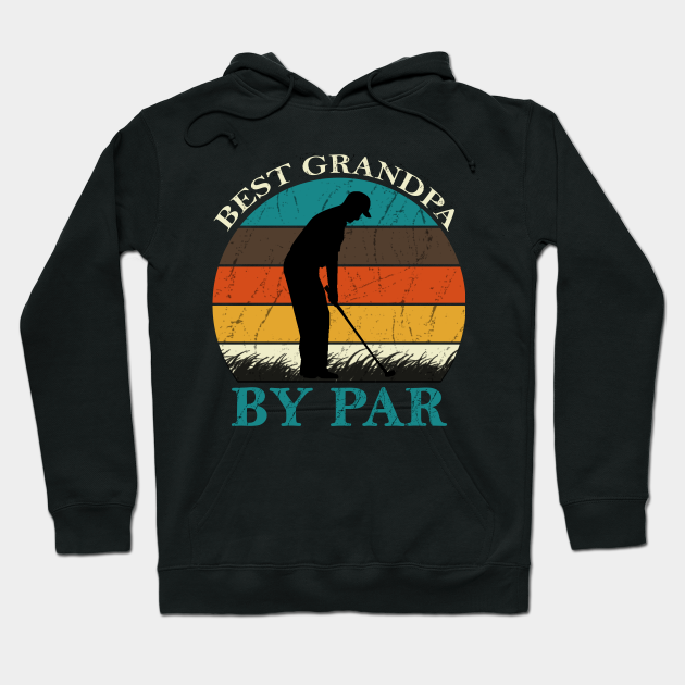 Best Grandpa By Par Best Grandpa By Par Hoodie TeePublic